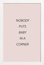 JUNIQE - Poster in houten lijst Nobody Puts Baby in a Corner -60x90