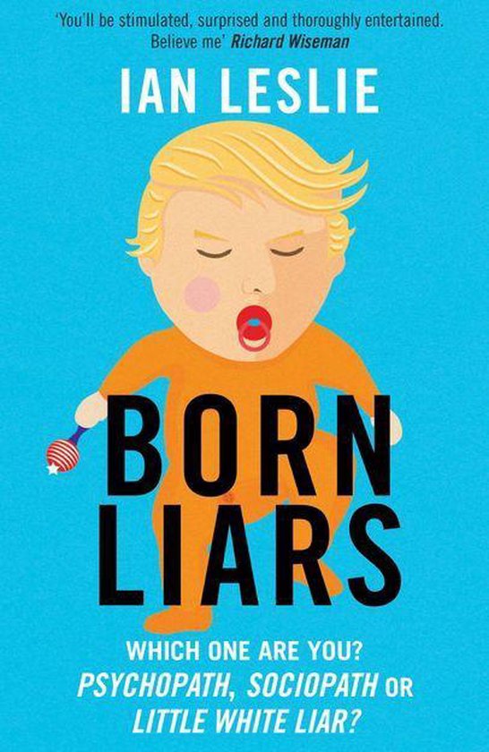 Livre 'Born Liars' d'Ian Leslie. Un dessin d'un bébé en tenue orange avec un hochet. Texte : 'Born Liars'.