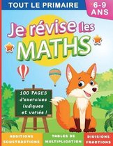 Je revise les maths Tout le primaire 6-9 ans