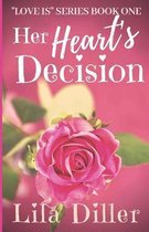 Her Heart's Decision ( Love is  Series Book 1)