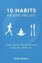 Grief and Loss- 10 Habits for Grief and Loss