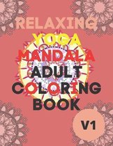 Relaxing Yoga Mandala Adult Coloring Book