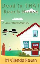 Senior Sleuths Mystery- Dead in THAT Beach House