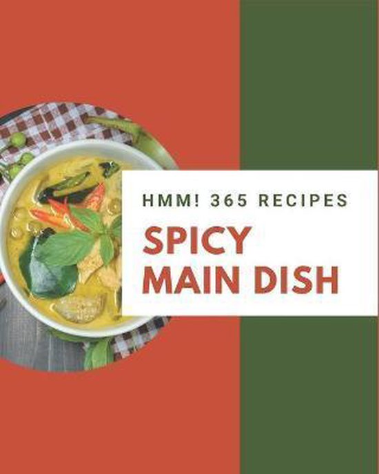 Hmm! 365 Spicy Main Dish Recipes, Carol Phillips 9798677745355