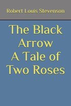 The Black Arrow A Tale of Two Roses