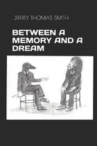 Between a Memory and a Dream