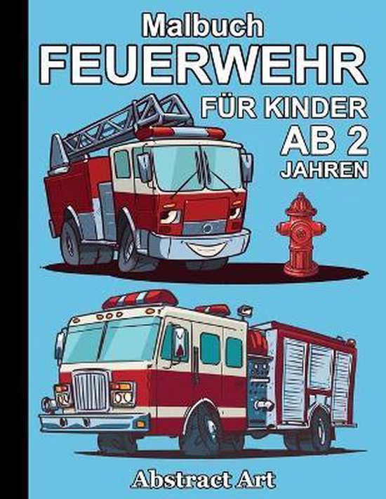 Feuerwehr Malbuch fur Kinder ab 2 Jahren, Abstract Art | 9798677970955
