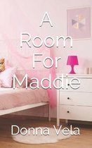 A Room For Maddie