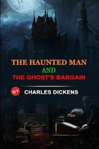 The Haunted Man and the Ghost's Bargain by Charles Dickens: Classic Edition Annotated Illustrations