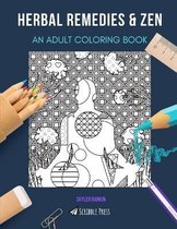 Herbal Remedies & Zen: AN ADULT COLORING BOOK