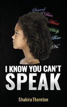 I Know You Can't Speak