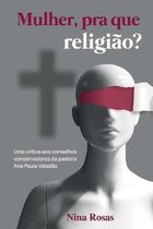 Mulher, pra que religiao?