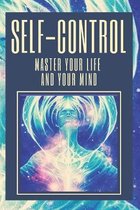 Self-Control Master Your Life and Your Mind