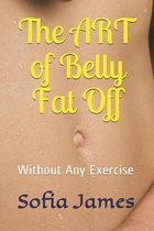 The ART of Belly Fat Off