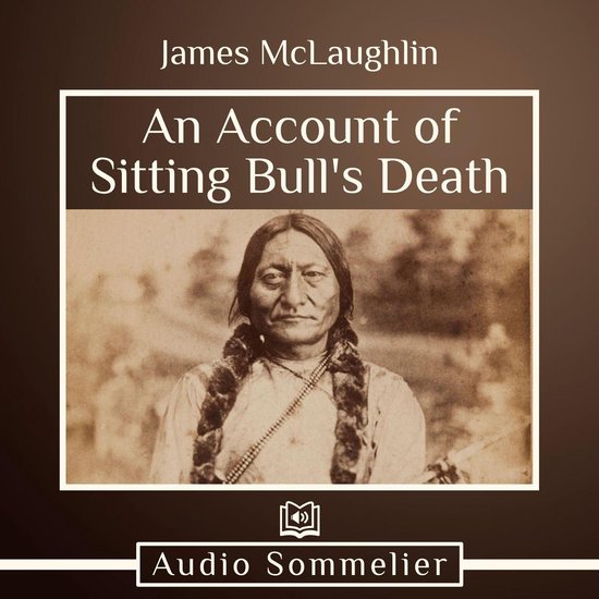 Account of Sitting Bull's Death, An