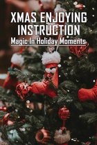 Xmas Enjoying Instruction: Magic In Holiday Moments