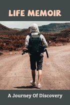Life Memoir: A Journey Of Discovery
