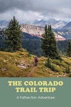 The Colorado Trail Trip: A Father-Son Adventure