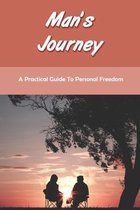Man's Journey: A Practical Guide To Personal Freedom