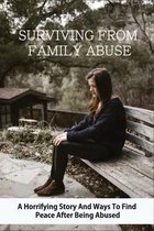 Surviving From Family Abuse: A Horrifying Story And Ways To Find Peace After Being Abused