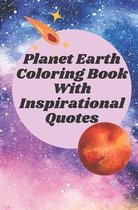 Planet Earth Coloring Book With Inspirational Quotes