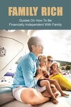 Family Rich: Guides On How To Be Financially Independent With Family