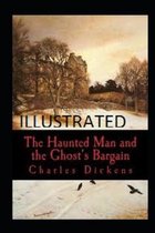 The Haunted Man and the Ghost's Bargain Illustrated