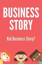 Business Story: Kid Business Story