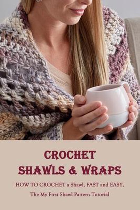 Crochet Shawls & Wraps HOW TO CROCHET a Shawl, FAST and EASY, The My