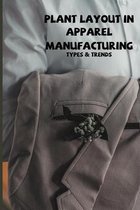 Plant Layout In Apparel Manufacturing: Types & Trends