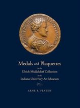 Medals and Plaquettes in the Ulrich Middeldorf Collection at the Indiana University Art Museum