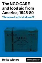 NGO CARE and food aid from America, 194580, The 'Showered with Kindness' Humanitarianism Key Debates and New Approaches