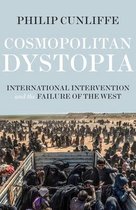Cosmopolitan Dystopia International Intervention and the Failure of the West Manchester University Press