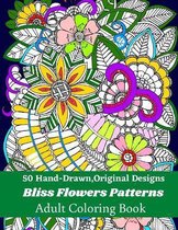 50 Hand-Drawn, Original Designs Bliss Flowers Patterns Adult Coloring Book