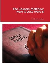 The Gospels: Matthew, Mark & Luke (Part 3)