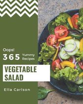 Oops! 365 Yummy Vegetable Salad Recipes