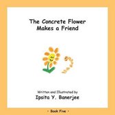Concrete Flower-The Concrete Flower Makes a Friend