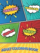 Obscene Vulgar Filthy Dirty Adult Coloring Book