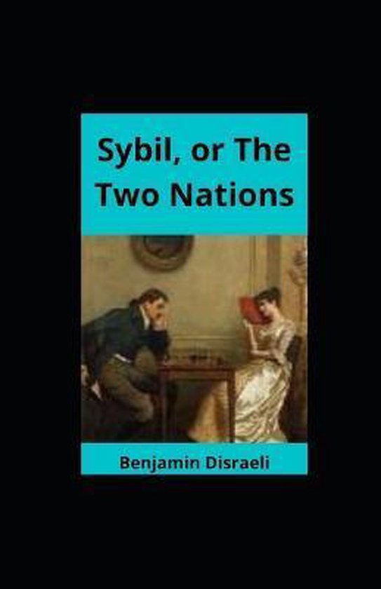 Sybil, or The Two Nations illustrated, Benjamin Disraeli