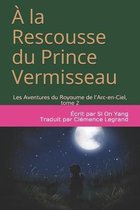 A la Rescousse du Prince Vermisseau