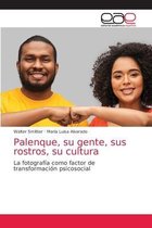 Palenque, su gente, sus rostros, su cultura