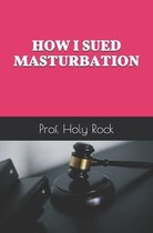 How I Sued Masturbation