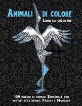 Animali di colore - Libro da colorare - 100 disegni di animali Zentangle con motivi stile henne, Paisley e Mandala