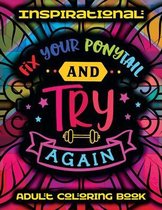 Inspirational Adult Coloring Book - Fix Your Ponytail And Try Again