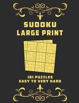 Sudoku Large Print 101 Puzzles Easy to Very Hard