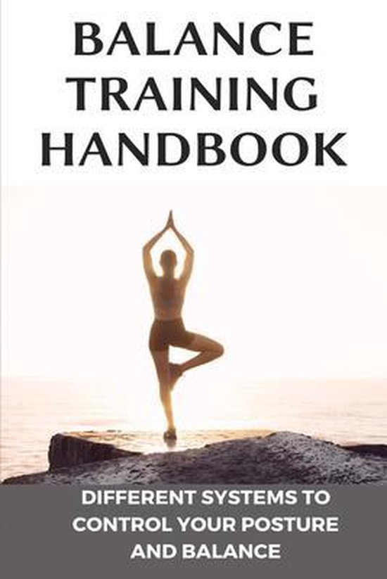 Balance Training Handbook Different Systems To Control Your Posture