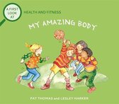A First Look At-A First Look At: Health and Fitness: My Amazing Body