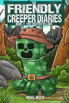 The Friendly Creeper Diaries (Book 1)