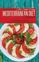 The Super Easy Mediterranean Diet Cookbook