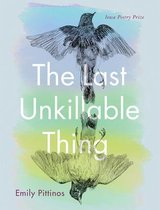 Iowa Poetry Prize-The Last Unkillable Thing